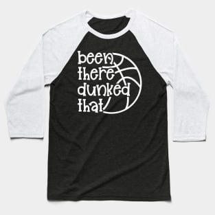 Been There Dunked That Basketball Boys Girls Cute Funny Baseball T-Shirt